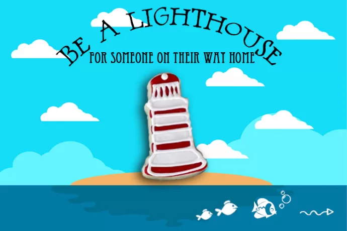 Be a lighthouse